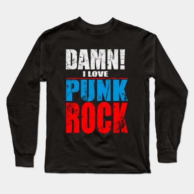 Damn i love punk rock Long Sleeve T-Shirt by barmalisiRTB